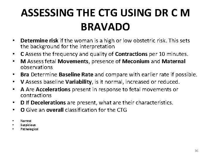 ASSESSING THE CTG USING DR C M BRAVADO • Determine risk if the woman