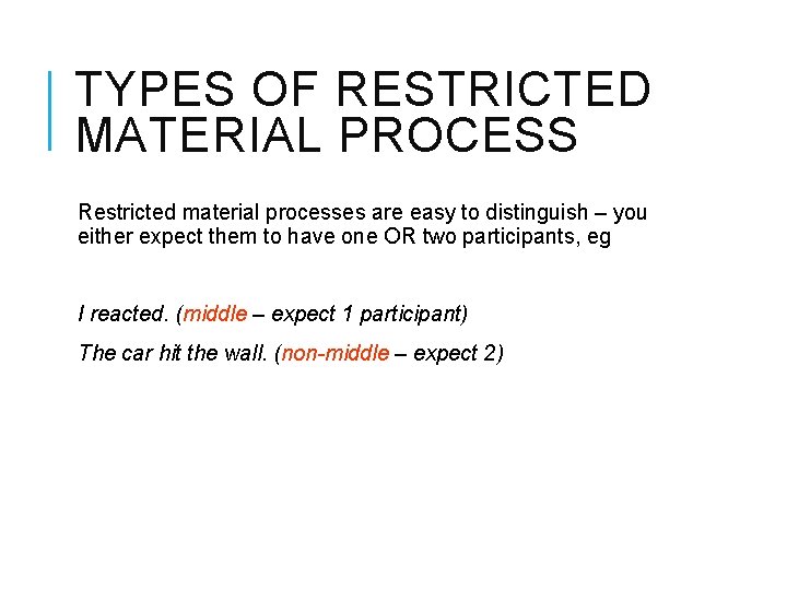 TYPES OF RESTRICTED MATERIAL PROCESS Restricted material processes are easy to distinguish – you