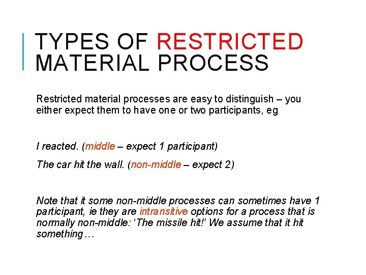 TYPES OF RESTRICTED MATERIAL PROCESS Restricted material processes are easy to distinguish – you