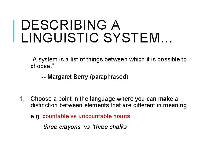 DESCRIBING A LINGUISTIC SYSTEM… “A system is a list of things between which it