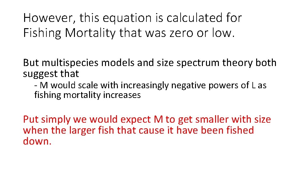 However, this equation is calculated for Fishing Mortality that was zero or low. But