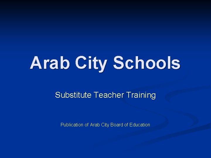 Arab City Schools Substitute Teacher Training Publication of Arab City Board of Education 