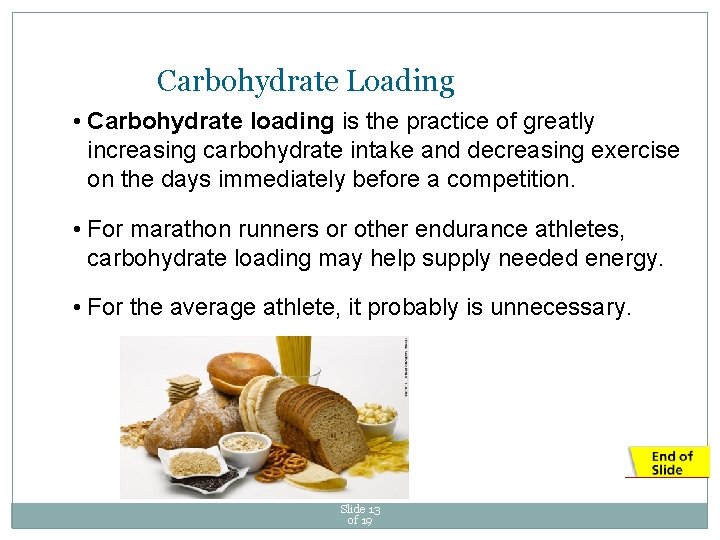 Carbohydrate Loading • Carbohydrate loading is the practice of greatly increasing carbohydrate intake and