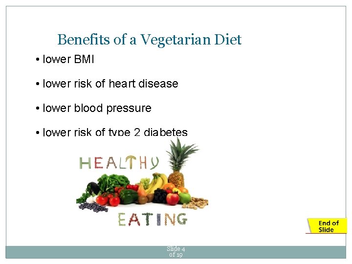 Benefits of a Vegetarian Diet • lower BMI • lower risk of heart disease