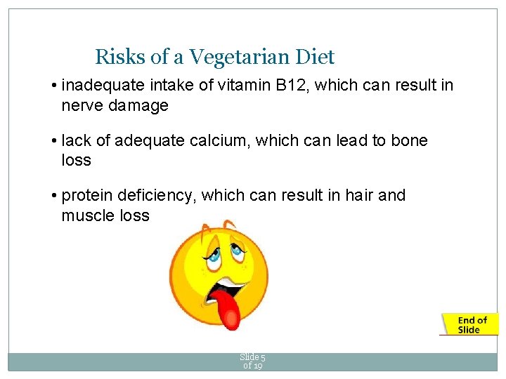 Risks of a Vegetarian Diet • inadequate intake of vitamin B 12, which can