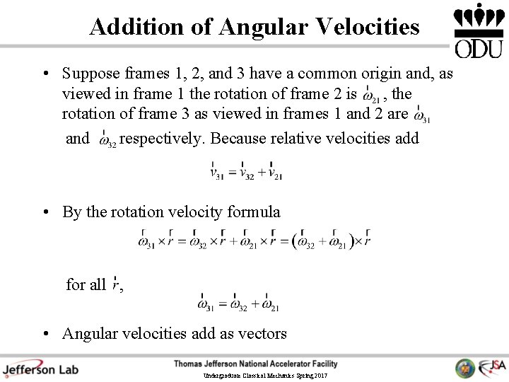 Addition of Angular Velocities • Suppose frames 1, 2, and 3 have a common