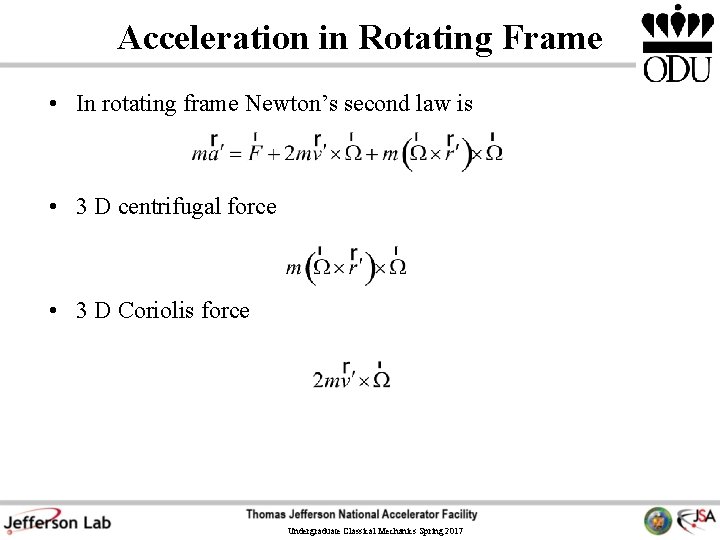 Acceleration in Rotating Frame • In rotating frame Newton’s second law is • 3
