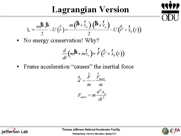 Lagrangian Version • No energy conservation! Why? • Frame acceleration “causes” the inertial force