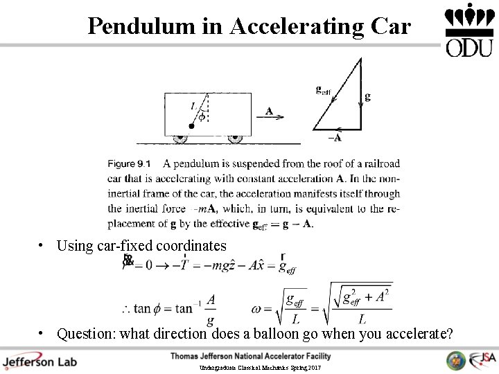 Pendulum in Accelerating Car • Using car-fixed coordinates • Question: what direction does a