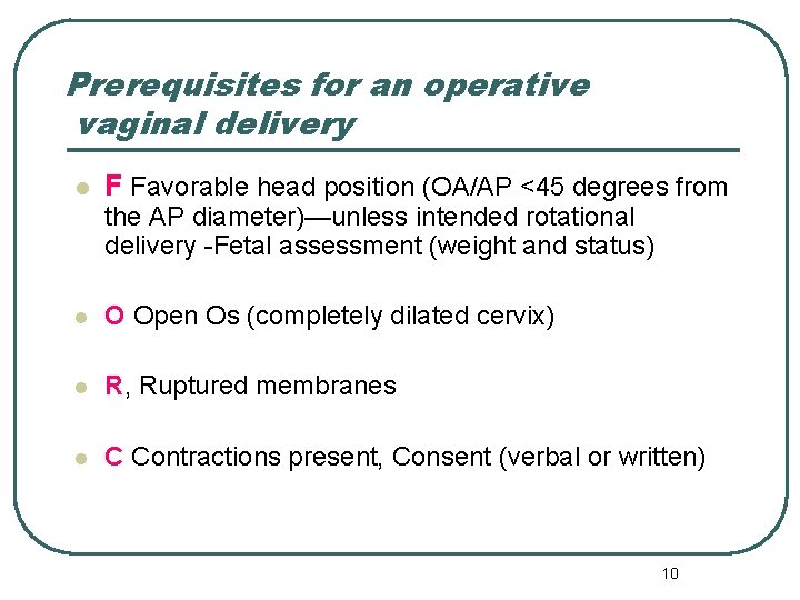 Prerequisites for an operative vaginal delivery l F Favorable head position (OA/AP <45 degrees