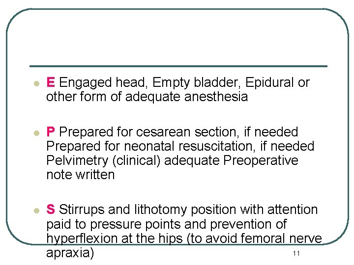 l E Engaged head, Empty bladder, Epidural or other form of adequate anesthesia l