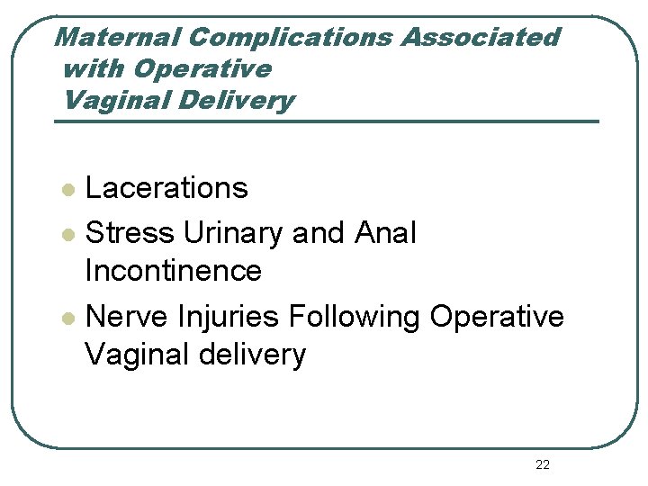 Maternal Complications Associated with Operative Vaginal Delivery Lacerations l Stress Urinary and Anal Incontinence
