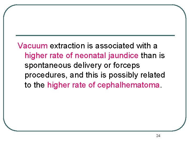 Vacuum extraction is associated with a higher rate of neonatal jaundice than is spontaneous
