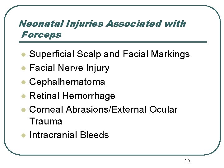 Neonatal Injuries Associated with Forceps l l l Superficial Scalp and Facial Markings Facial