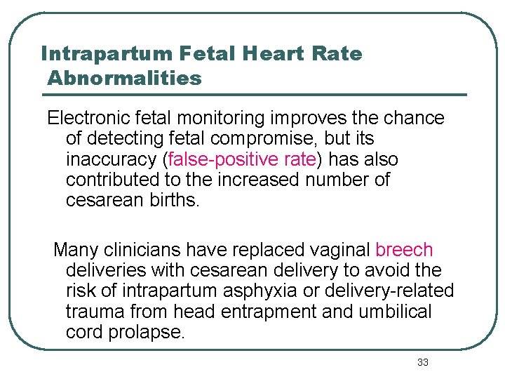Intrapartum Fetal Heart Rate Abnormalities Electronic fetal monitoring improves the chance of detecting fetal