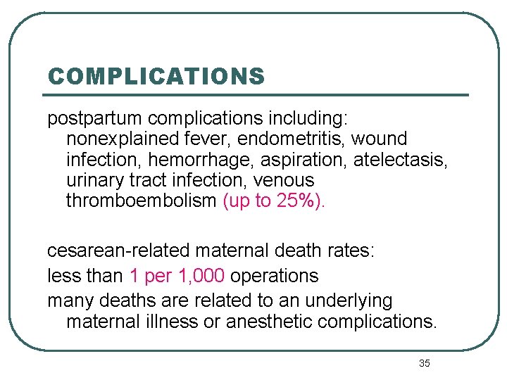 COMPLICATIONS postpartum complications including: nonexplained fever, endometritis, wound infection, hemorrhage, aspiration, atelectasis, urinary tract
