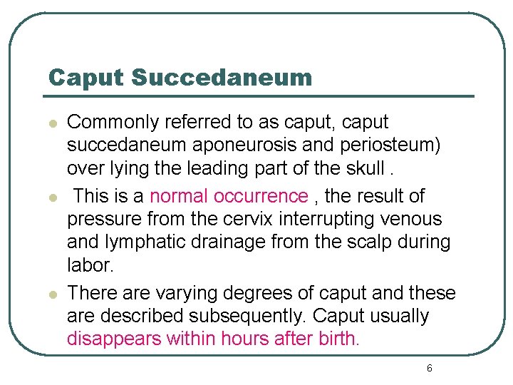 Caput Succedaneum l l l Commonly referred to as caput, caput succedaneum aponeurosis and