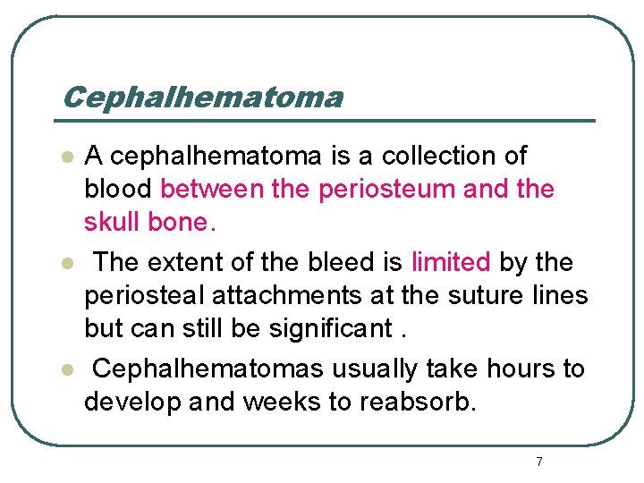 Cephalhematoma l l l A cephalhematoma is a collection of blood between the periosteum