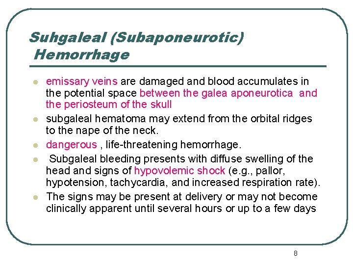 Suhgaleal (Subaponeurotic) Hemorrhage l l l emissary veins are damaged and blood accumulates in