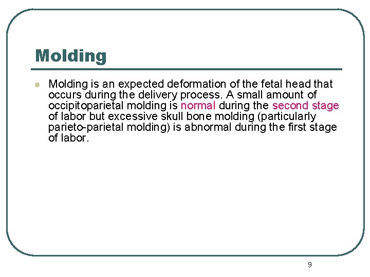 Molding l Molding is an expected deformation of the fetal head that occurs during