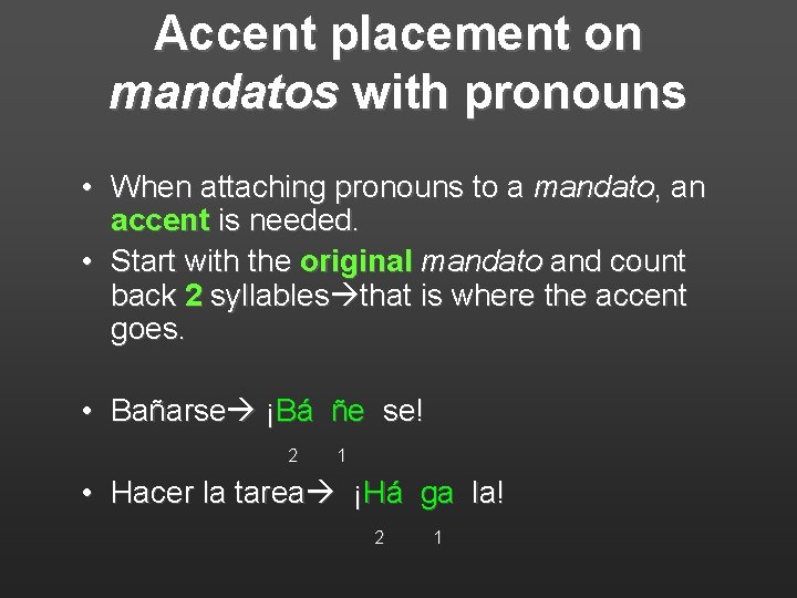 Accent placement on mandatos with pronouns • When attaching pronouns to a mandato, an