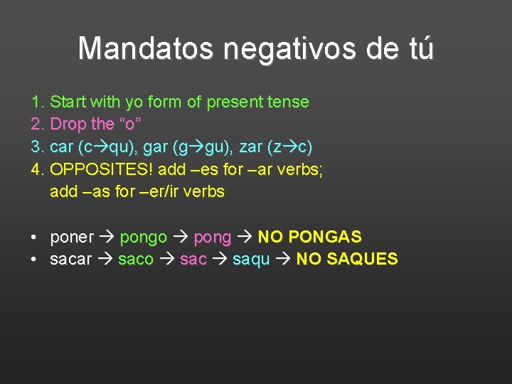 Mandatos negativos de tú 1. Start with yo form of present tense 2. Drop