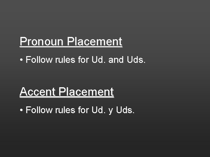 Pronoun Placement • Follow rules for Ud. and Uds. Accent Placement • Follow rules