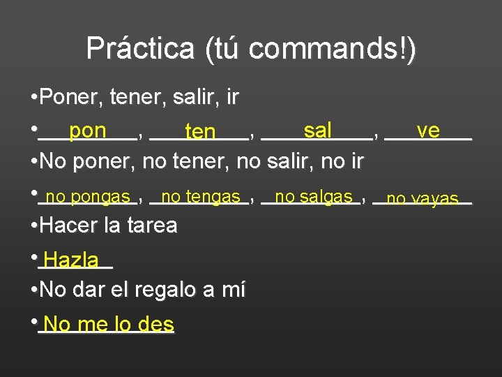 Práctica (tú commands!) • Poner, tener, salir, ir • ________, _______ pon sal ve