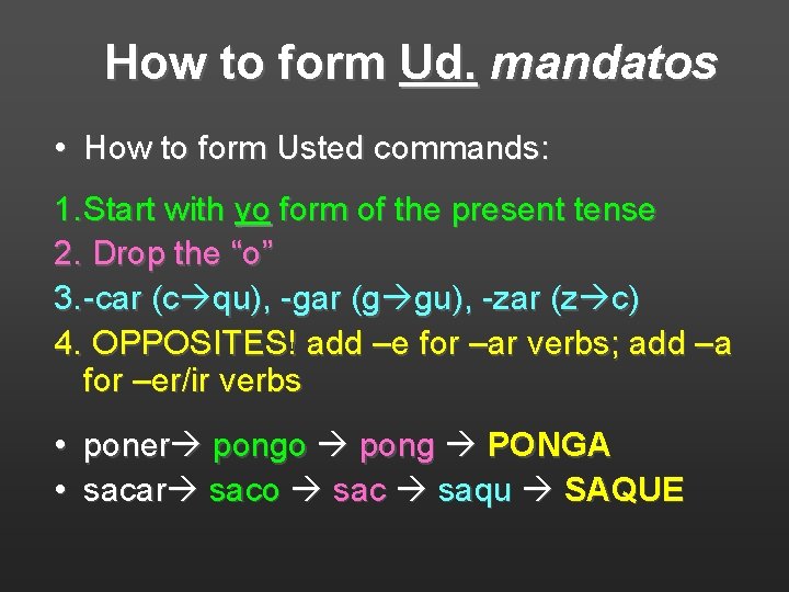 How to form Ud. mandatos • How to form Usted commands: 1. Start with