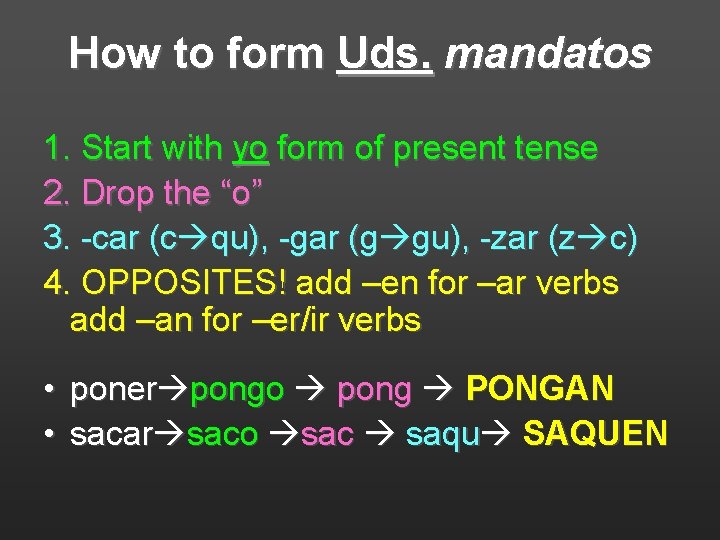 How to form Uds. mandatos 1. Start with yo form of present tense 2.