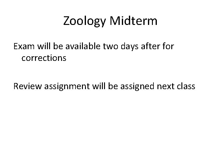 Zoology Midterm Exam will be available two days after for corrections Review assignment will