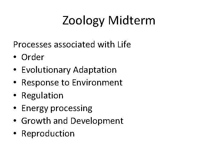 Zoology Midterm Processes associated with Life • Order • Evolutionary Adaptation • Response to
