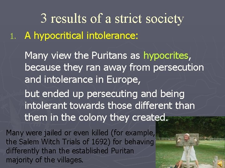 3 results of a strict society 1. A hypocritical intolerance: Many view the Puritans