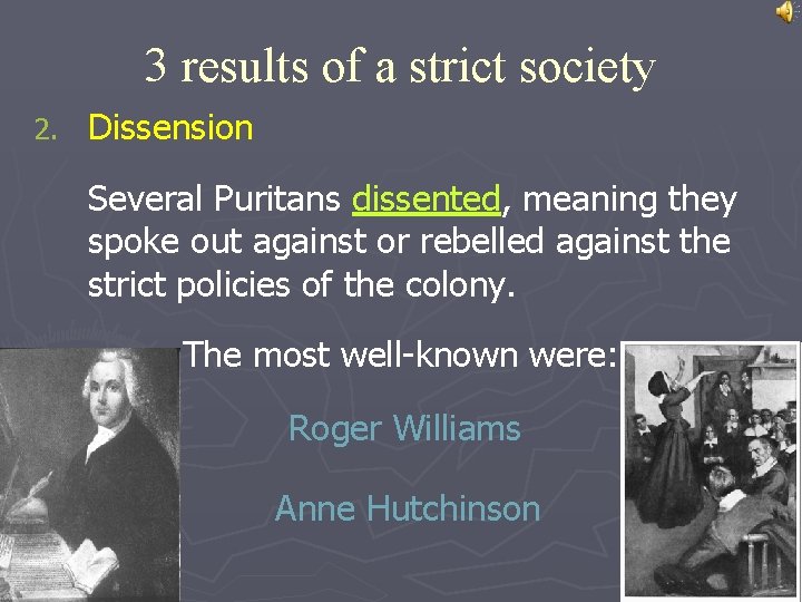 3 results of a strict society 2. Dissension Several Puritans dissented, meaning they spoke