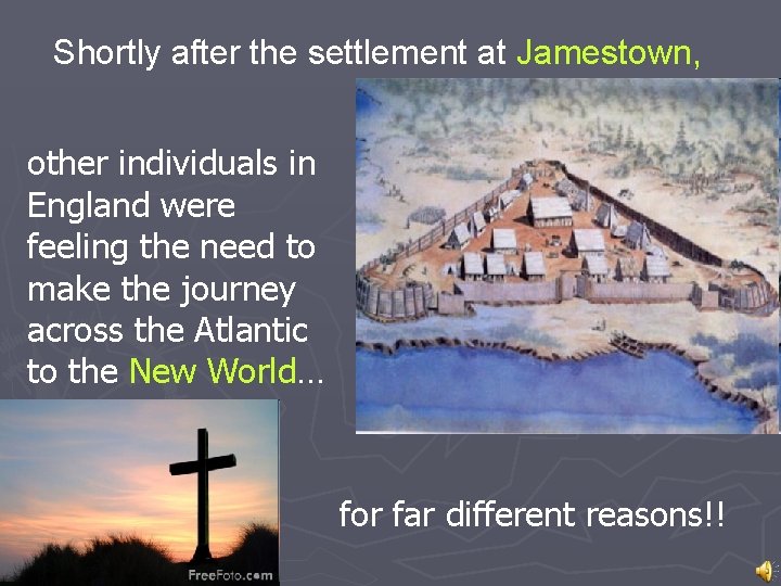 Shortly after the settlement at Jamestown, other individuals in England were feeling the need