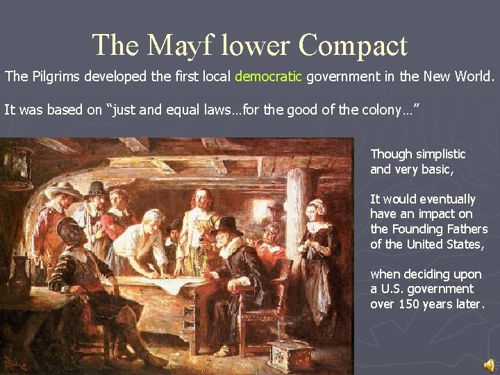 The Mayf lower Compact The Pilgrims developed the first local democratic government in the
