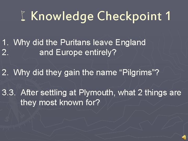 w. Knowledge Checkpoint 1 1. Why did the Puritans leave England 2. and Europe