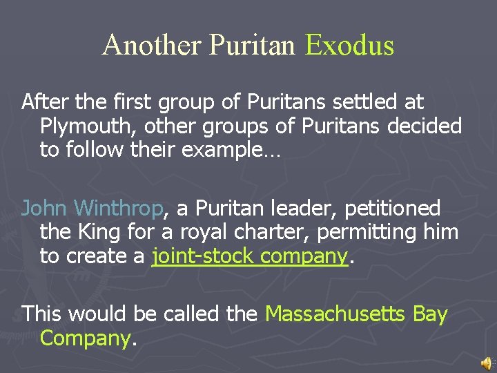 Another Puritan Exodus After the first group of Puritans settled at Plymouth, other groups