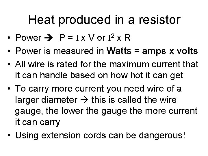 Heat produced in a resistor • Power P = I x V or I