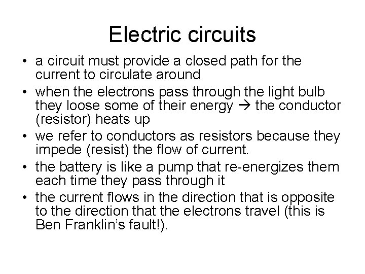 Electric circuits • a circuit must provide a closed path for the current to