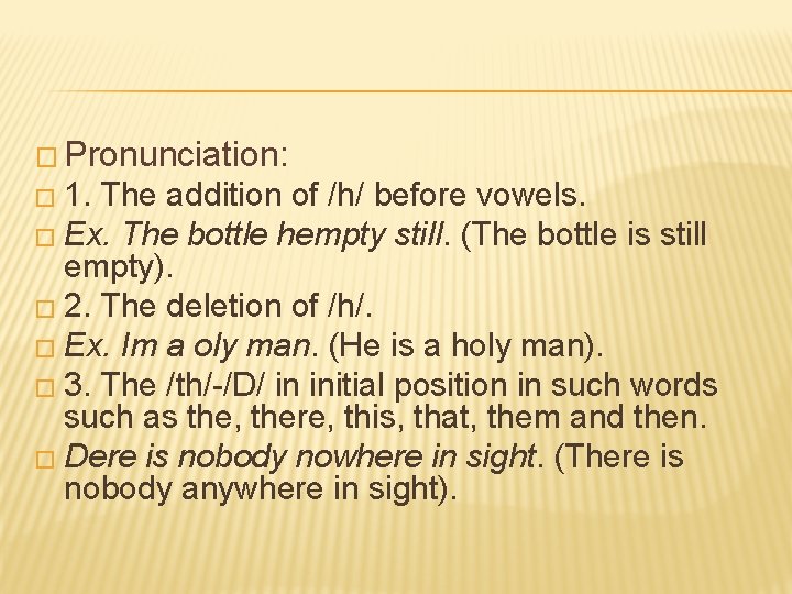 � Pronunciation: � 1. The addition of /h/ before vowels. � Ex. The bottle