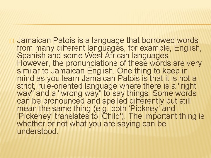� Jamaican Patois is a language that borrowed words from many different languages, for