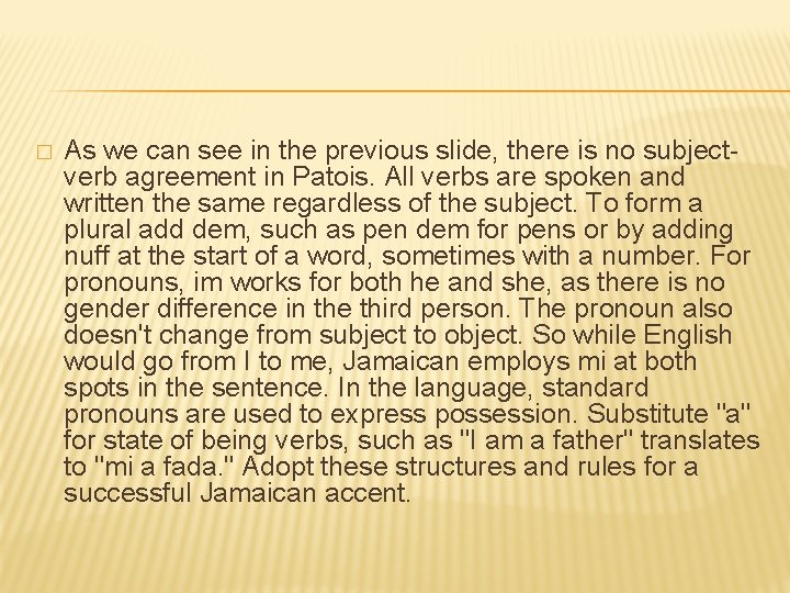 � As we can see in the previous slide, there is no subjectverb agreement