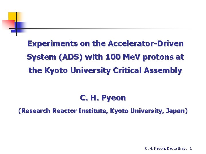 Experiments on the Accelerator-Driven System (ADS) with 100 Me. V protons at the Kyoto