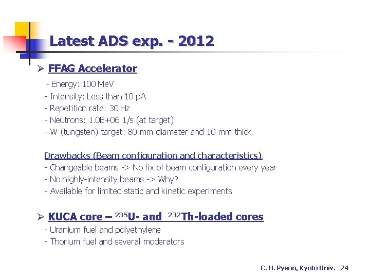 Latest ADS exp. - 2012 Ø FFAG Accelerator - Energy: 100 Me. V -