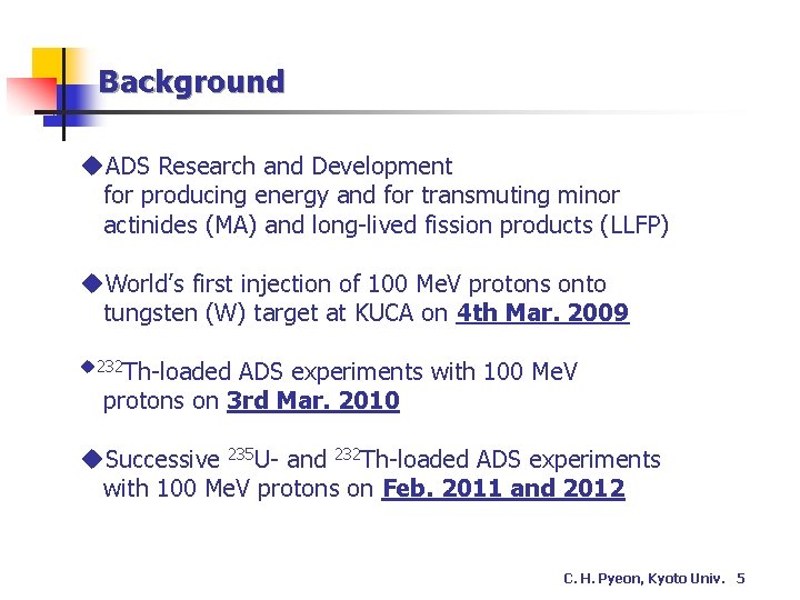 Background u. ADS Research and Development for producing energy and for transmuting minor actinides