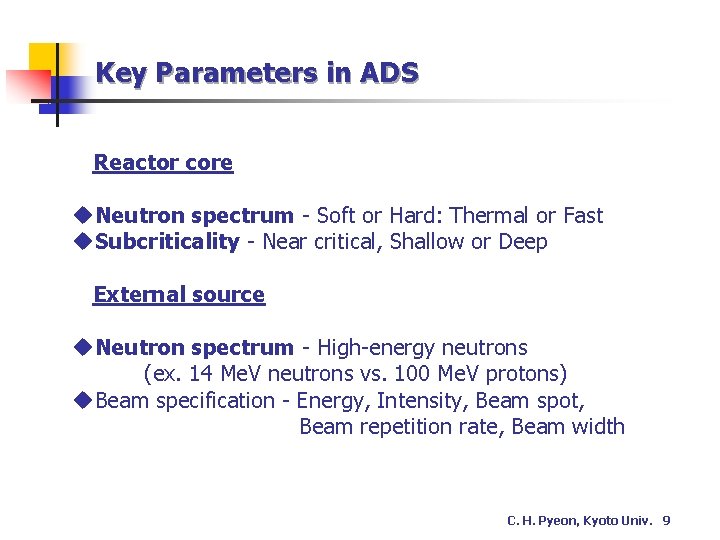 Key Parameters in ADS Reactor core u. Neutron spectrum - Soft or Hard: Thermal