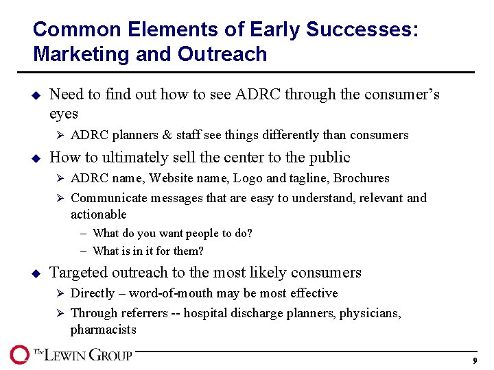 Common Elements of Early Successes: Marketing and Outreach u Need to find out how
