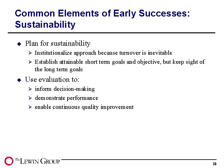 Common Elements of Early Successes: Sustainability u Plan for sustainability Institutionalize approach because turnover