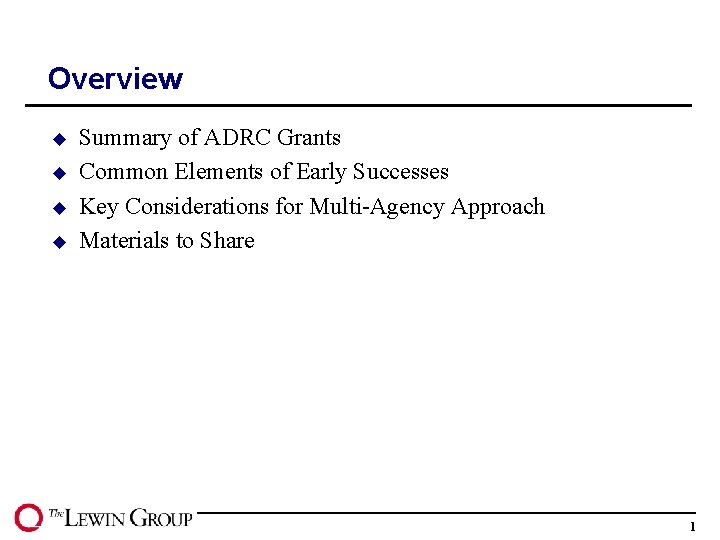 Overview u u Summary of ADRC Grants Common Elements of Early Successes Key Considerations